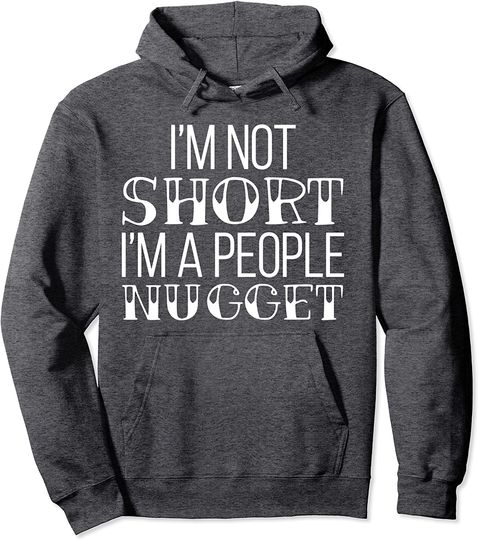 I'm Not Short I'm A People Nugget Hoodie