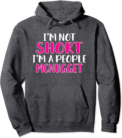 I'm Not Short I'm A People Mcnugget Hoodie