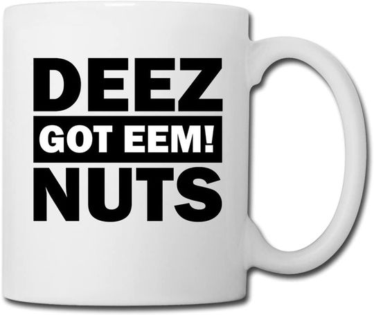 Deez Nuts Got Ceramic Coffee Mug