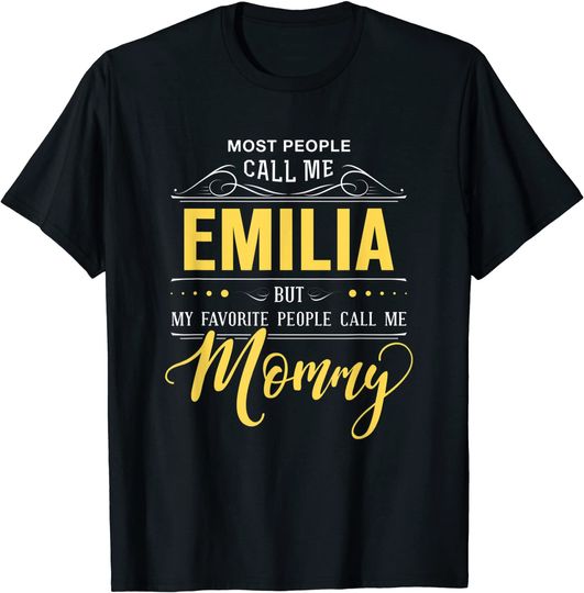 Emilia Name Shirt - My Favorite People Call Me Mommy T-Shirt