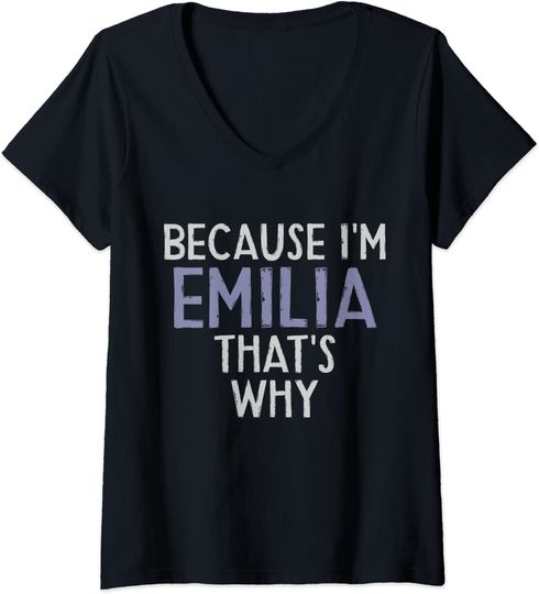 Because I'm Emilia That's Why Name Girls V-Neck T-Shirt