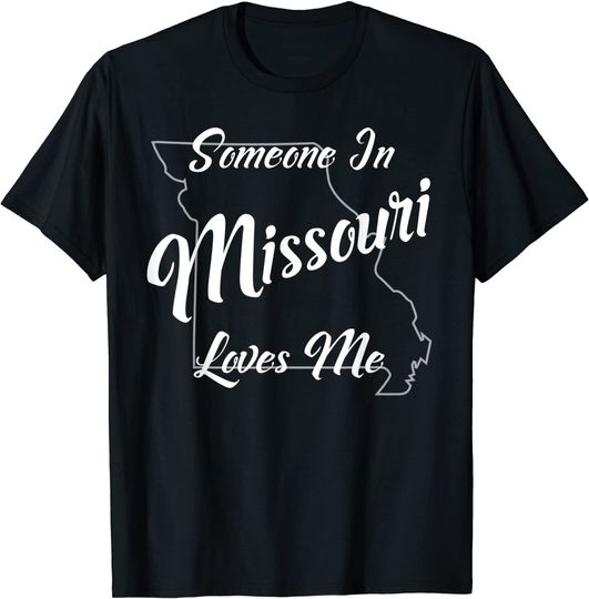 Someone In Missouri Loves Me State Map Outline T Shirt