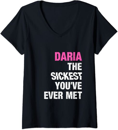 Daria The Sickest You've Ever Met Personalized Name V-Neck T-Shirt