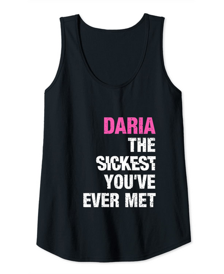 Daria The Sickest You've Ever Met Personalized Name Tank Top