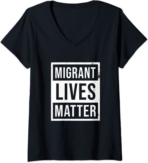 Migrant Lives Matter Immigrant Rights V Neck T Shirt