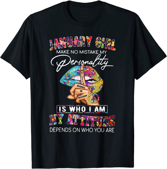 JANUARY GIRL MAKE NO MISTAKE MY PERSONALITY Lips Hippie T-Shirt