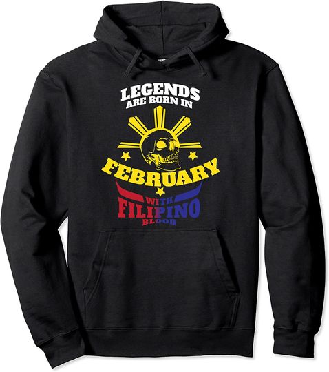 Legends Born in February with Filipino Blood Pullover Hoodie