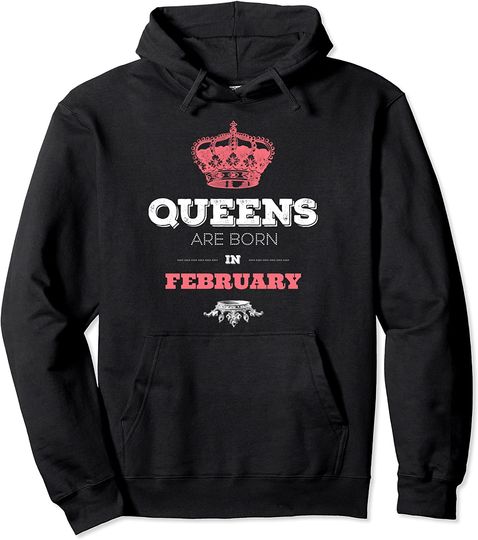 Queens Are Born In February Pullover Hoodie