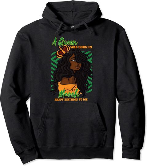 A Queen Was Born In March Pullover Hoodie