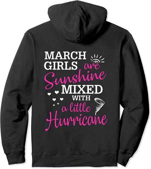 March Girls Are Sunshine Mixed With A Little Hurricane Gift Pullover Hoodie