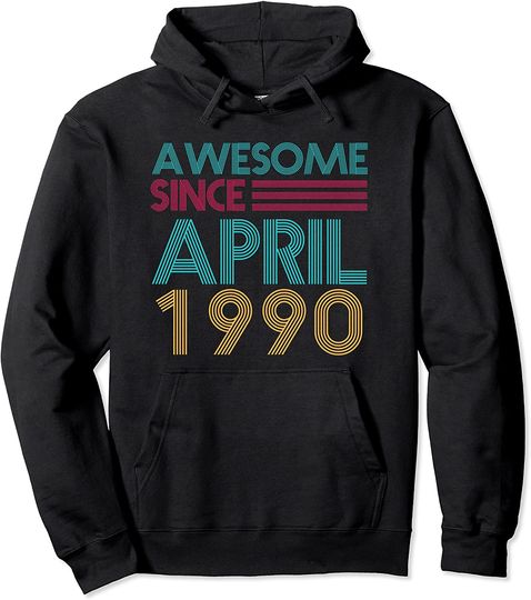 Awesome Since April 1990 Pullover Hoodie