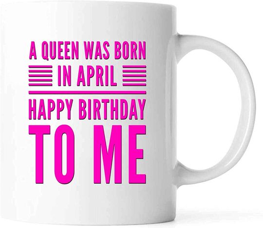 A WAS BORN IN APRIL HAPPY BIRTHDAY TO ME Coffee Mug
