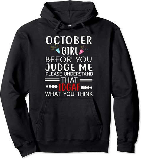 October Girl Before You Judge-Me birthday saying gifts Pullover Hoodie