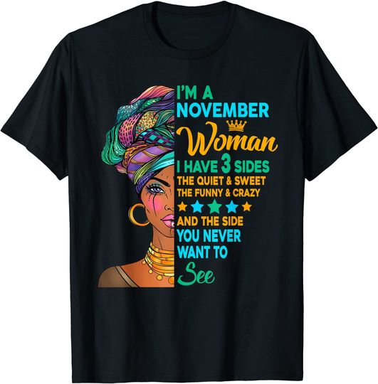 I'm A November Queen I Have 3 Sides Quite Sweet Black Girl T-Shirt