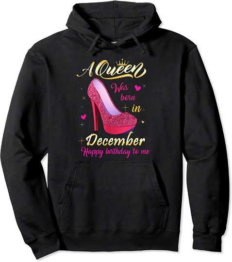 A Queen Was Born In December Birthday Tee For Women Girl Pullover Hoodie