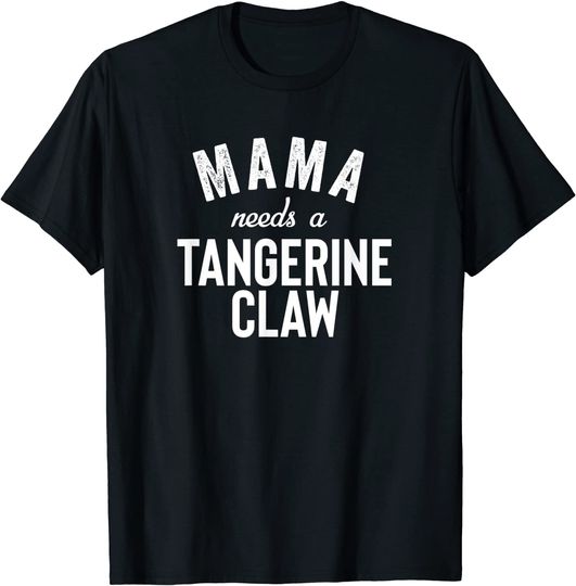 Mama Needs A Tangerine Claw Ain't No Laws Hard Seltzer T Shirt