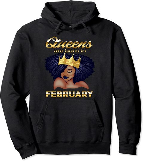 Queens Are Born In February Birthday Hoodie for Black Women Pullover Hoodie