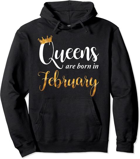 Queens Are Born In February - Girl Birthday Gift Pullover Hoodie