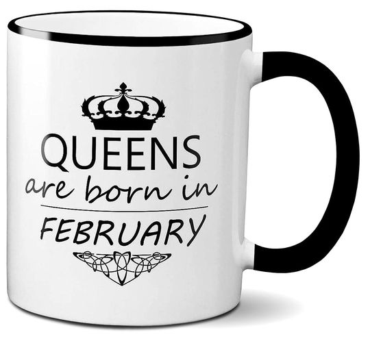 February Queen Coffee Mug Birthday Girl Gift Feb Baby Ceramic Cup