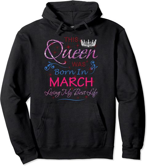 Queens Born in March Birthday Womens Pullover Hoodie