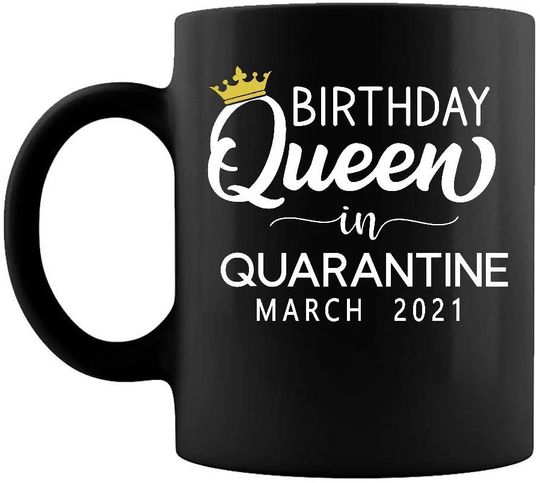  Birthday queen March 2021 Coffee Mug