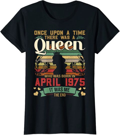 45 Year Old Birthday Girls 45th Birthday Queen April 1975 T-Shirt