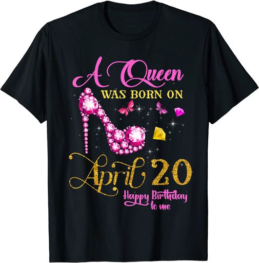 A Queen Was Born on April 20, 20th April Birthday T-Shirt