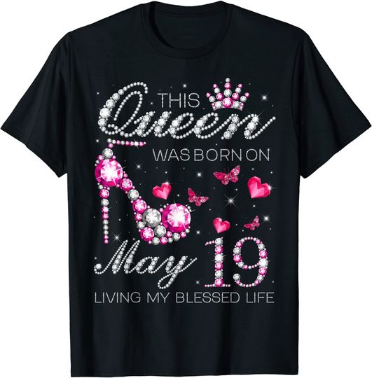 This Queen Was Born on May 19 Living My Blessed Life T-Shirt
