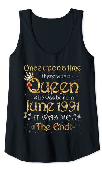 Once Upon A Time There Was A Queen Was Born In June 1991 Tank Top