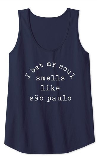 I Bet My Soul Smells Like Sao Paulo Tank Top