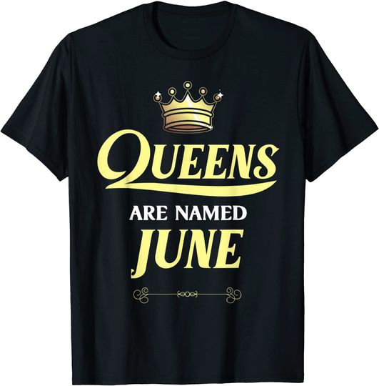 Queens Are Named JUNE T-Shirt