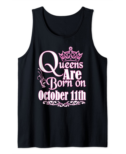 Queens Are Born On October 11th Tank Top