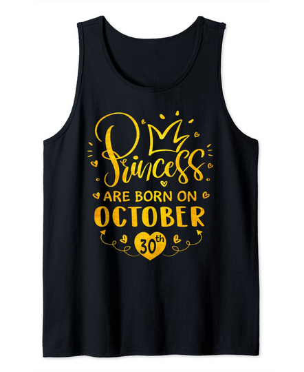 Princesses Are Born on October 30th Tank Top
