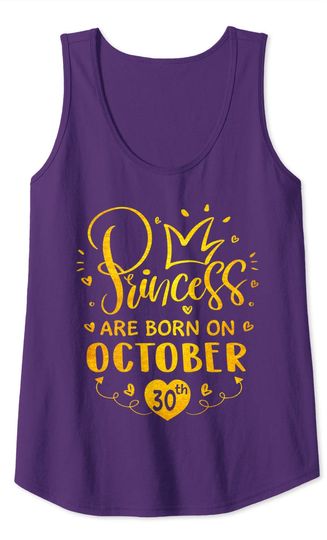 Princesses Are Born on October 30th Tank Top