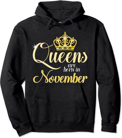 Queens Are Born In November Birthday Pullover Hoodie Pullover Hoodie