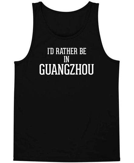 I'd Rather Be In GUANGZHOU Tank Top
