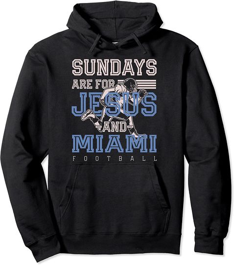 Sundays are for Jesus and Miami Football Florida Christian Pullover Hoodie