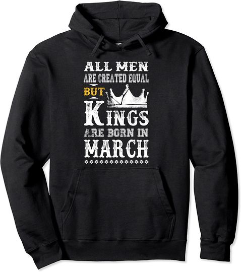 Kings Are Born In March Pullover Hoodie
