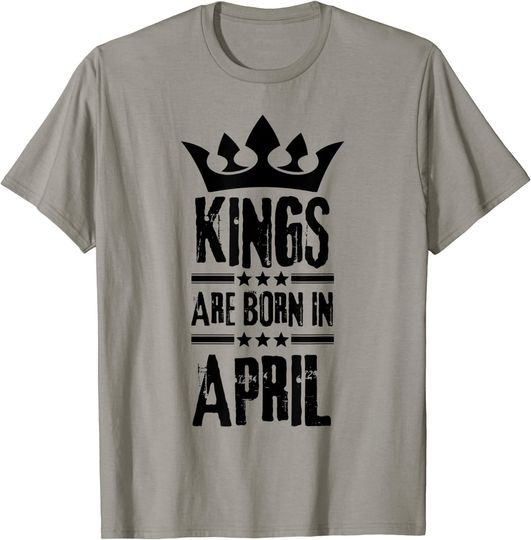 Kings are born in April T-Shirt