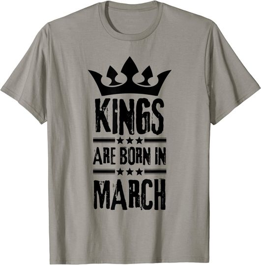 Kings are born in March funny Men and Teenagers Birthday T-Shirt