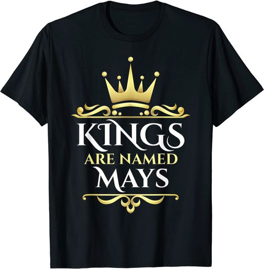 Kings Are Named Mays T-Shirt