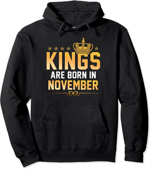 Kings Are Born In November Pullover Hoodie