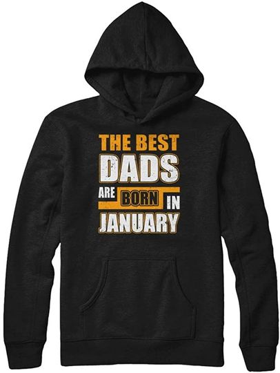 The Best Dads are Born in January Hoodie