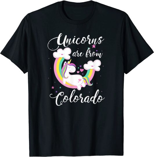 Unicorns Are From Colorado T Shirt
