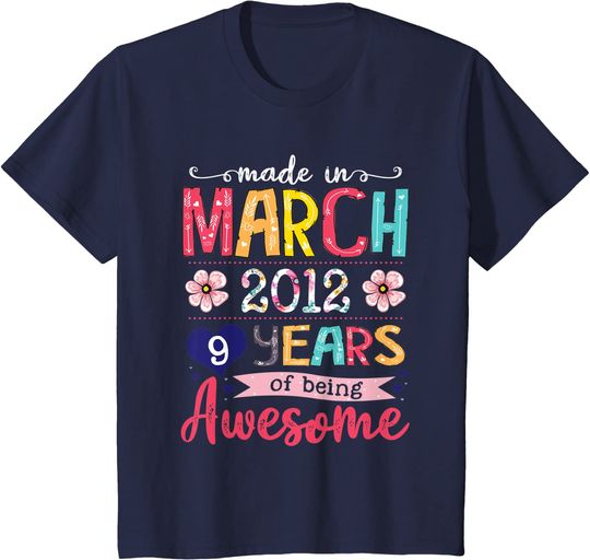 March Girls 2012 Birthday Gift 9 Years Old Made in 2012 T-Shirt