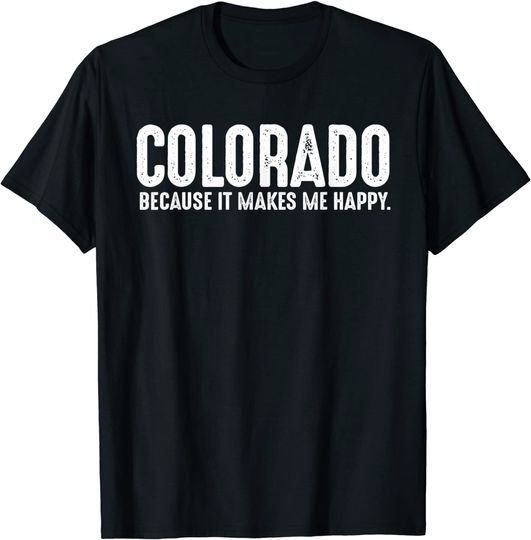 Colorado Quote Proud US State Phrase Joke T Shirt