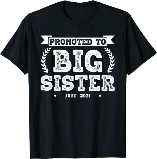 Promoted To Big Sister June 2021 Big Sis Announcement Humor T-Shirt