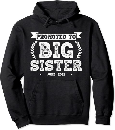 Promoted To Big Sister June 2021 Big Sis Announcement Humor Pullover Hoodie
