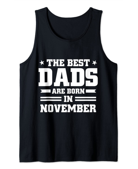 The Best Dads Are Born In November Tank Top