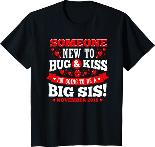 Hug And Kiss Going To Be Big Sis November Sister Shirt